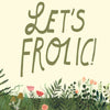 Let's Frolic!
