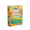 See Make Play: 50 Happy Craft Projects for All Ages